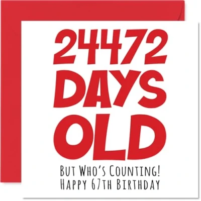 Image of 67th Birthday Card for Men Women Him Her 24472 Days Old Funny Adult Sixty Seven Seventh Happy Brother Sister Nan Grandad Mum Dad, 145mm x Humour Joke Greeting Cards