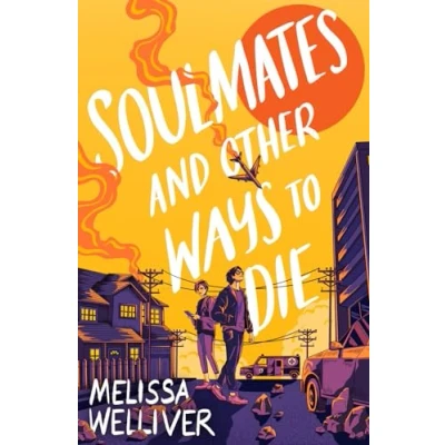 Image of Soulmates and Other Ways to Die: a sure fire TikTok hit for fans of They Both Die at the End