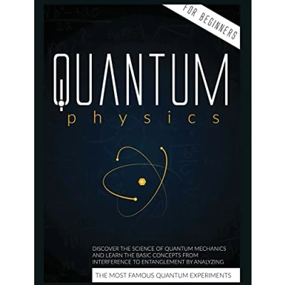 Image of Quantum Physics for Beginners: From Wave Theory to Computing. Understanding How Everything Works by a Simplified Explanation of and Mechanics Principles