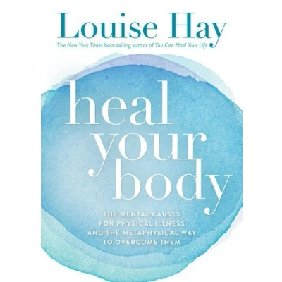 Image of By Louise Hay Heal Your Body: the Mental Causes for Physical Illness and Metaphysical Way to Overcome Them (4th Ed., Expanded, Rev)