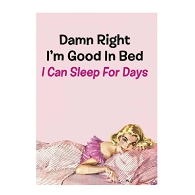 Image of Retro Humour&quot;Damn Right I&#039;m Good in Bed&quot; Greetings Card Birthday Gift Occasion