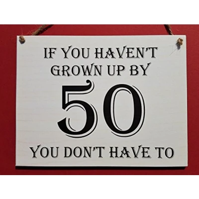 Image of HmHome Wooden Hanging Plaque If you haven&#039;t grown up by 50 don&#039;t have to,50th Birthday Gift for Men Women Dad Sister Brother Friend
