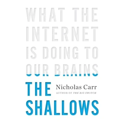 Image of the Shallows What Internet Is Doing to Our Brains