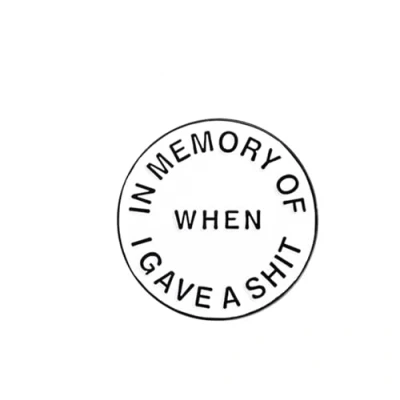 Image of Patch Nation In Memory of When I Gave a Shit Metal Cosplay Pin Badge Brooch
