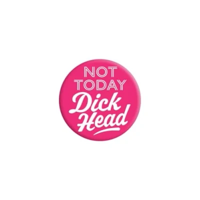 Image of Grindstore Not Today Dickhead Badge