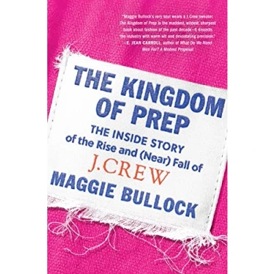 Image of the Kingdom of Prep: Inside Story Rise and (Near) Fall J.Crew