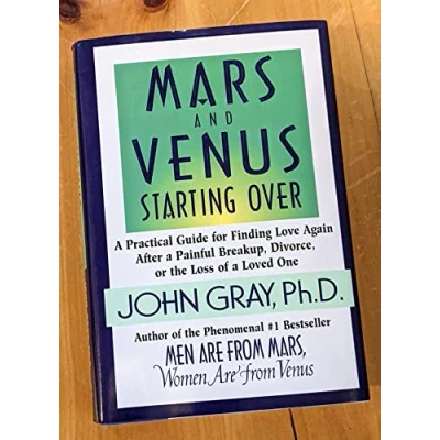 Image of Mars and Venus Starting over: a Practical Guide for Finding Love Again After Painful Breakup, Divorce, or the Loss of Loved One