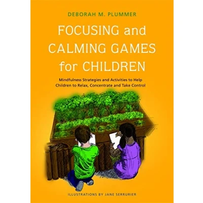 Image of Focusing and Calming Games for Children: Mindfulness Strategies Activities to Help Children Relax, Concentrate Take Control