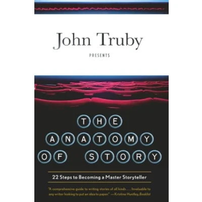 Image of The Anatomy of Story: 22 Steps to Becoming a Master Storyteller