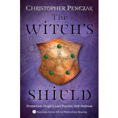 Image of The Witch&#039;s Shield: Protection Magick and Psychic Self Defense