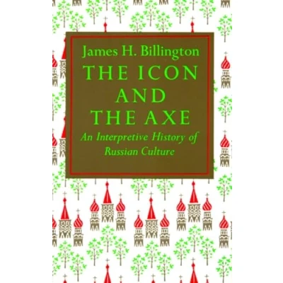 Image of Icon and the Axe (Vintage): An Interpretative History of Russian Culture