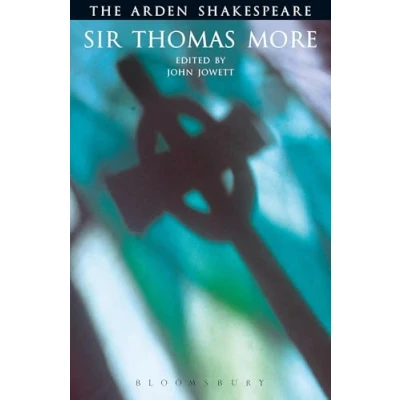 Image of Sir Thomas More: Third Series: 15 (The Arden Shakespeare Series)