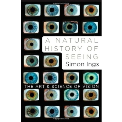 Image of A NAtural History of Seeing The Art and Science Vision