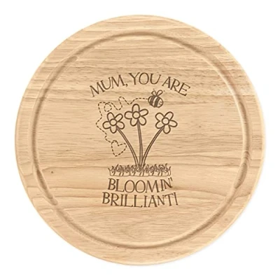 Image of Mum You are Bloomin Brilliant Wooden Chopping Cheese Board Round 25cm