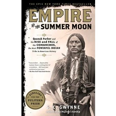 Image of Empire of the Summer Moon: Quanah Parker and Rise Fall Comanches, Most Powerful Indian Tribe in American History