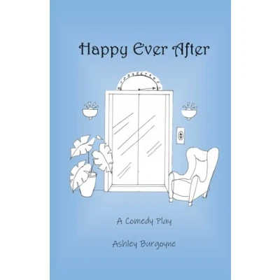 Image of Happy Ever After: A Comedy Play