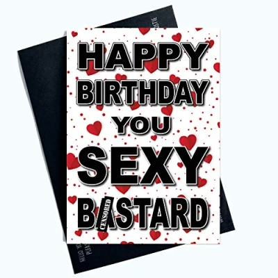 Image of Funny Cheeky Cards Happy Birthday You Sexy B*stard Husband Boyfriend Card PC1112
