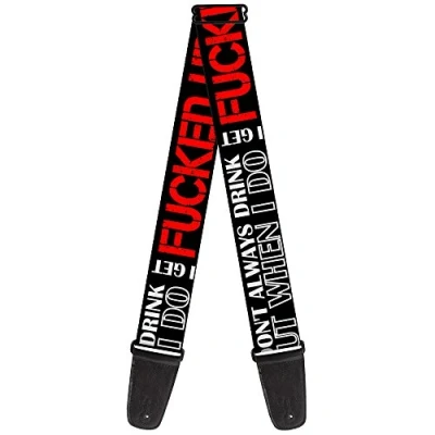 Image of Buckle Down GS W30955 &quot;I DON&#039;T ALWAYS DRINK BUT WHEN I DO GET FUCKED UP Black/White/Red&quot; Guitar Strap