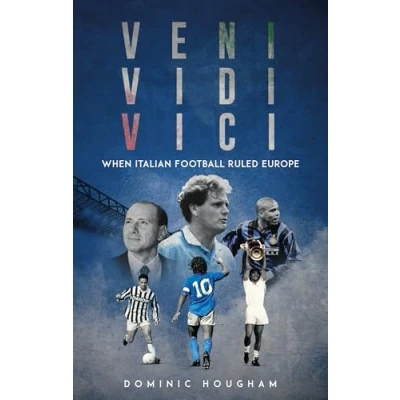 Image of They Came, Saw, Conquered: When Italian Football Ruled Europe