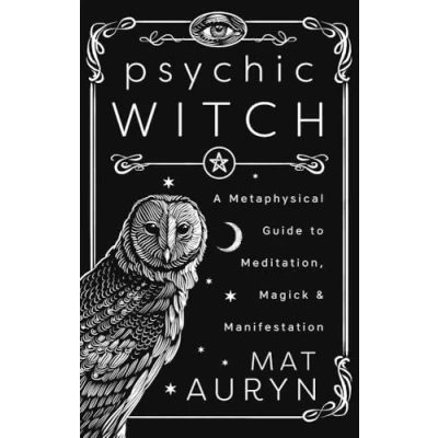 Image of Psychic Witch: A Metaphysical Guide to Meditation, Magick &amp; Manifestation (Deluxe Hardcover Edition) (Mat Auryn's Witch)
