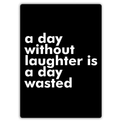 Image of A Day Without Laughter is Wasted Metal Wall Sign Plaque Art Inspirational