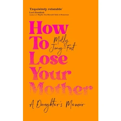 Image of How to Lose Your Mother: A Daughter&#039;s Memoir