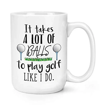 Image of It Takes A Lot of Balls to Play Golf Like I Do 15oz Large Mug Cup
