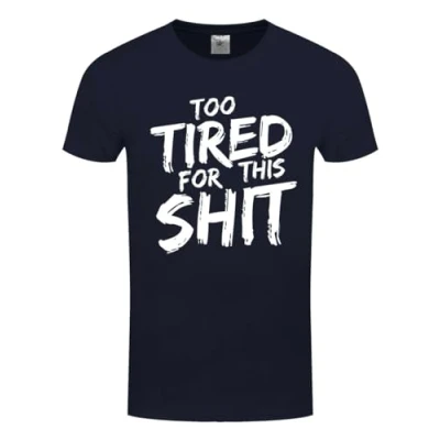 Image of Grindstore Too Tired for This Shit Men&#039;s Navy T Shirt