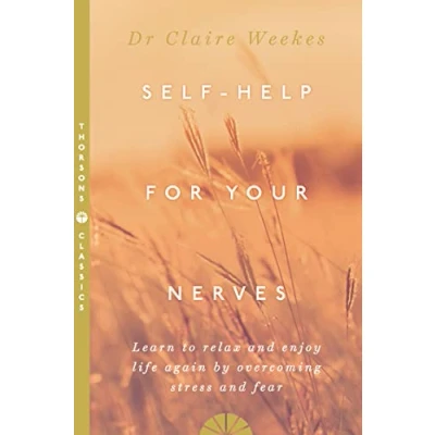 Image of SELF HELP FOR YOUR NERVES: Learn to relax and enjoy life again by overcoming stress, anxiety, fear