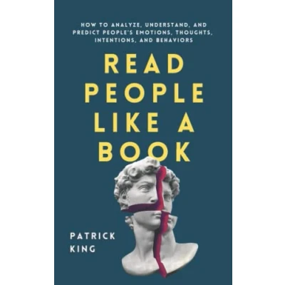 Image of Read People Like a Book: How to Analyze, Understand, and Predict People’s Emotions, Thoughts, Intentions, Behaviors (How be More Likable Charismatic)