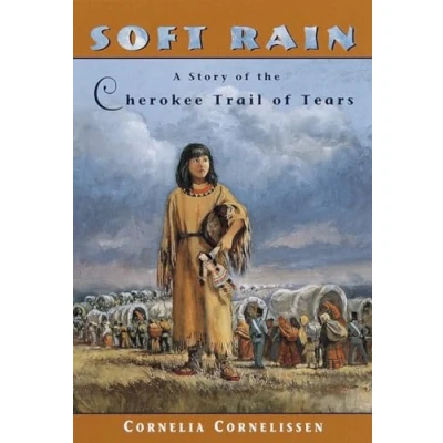 Image of Soft Rain: A Story of the Cherokee Trail Tears